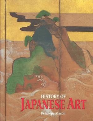 HISTORY OF JAPANESE ART: Mason, Penolope: 9780810910850