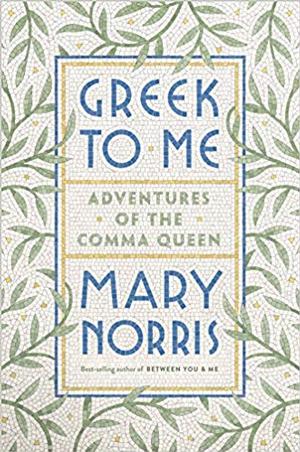 Greek to Me, by Mary Norris